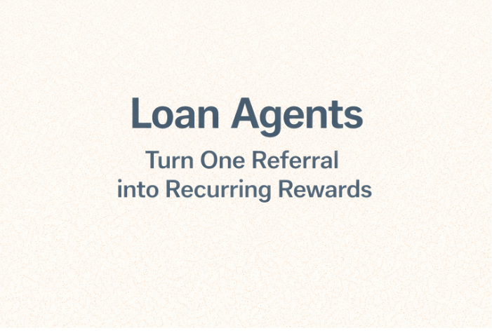 Loan Agents Turn One Referral into Recurring Reward